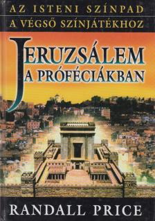 Price, Randall - Jeruzsálem a próféciákban [antikvár]
