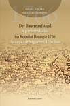 Seewann Gőzsy Zoltán Gerhard - Der Bauernaufstand im Komitat Baranya 1766 - A parasztfelkelés Baranya Vármegyében 1766-ban [eKönyv: pdf]