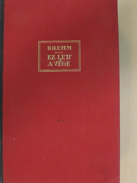 Bruno Brehm - Ez lett a vége [antikvár]