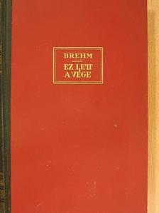 Bruno Brehm - Ez lett a vége [antikvár]