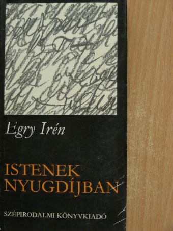 Egry Irén - Istenek nyugdíjban [antikvár]