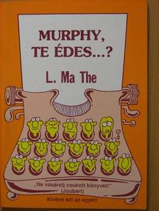 L. Ma The - Murphy, te édes...? [antikvár]