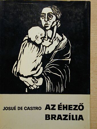 Josué De Castro - Az éhező Brazília [antikvár]