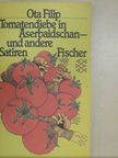 Ota Filip - Tomatendiebe in Aserbaidschan und andere Satiren [antikvár]