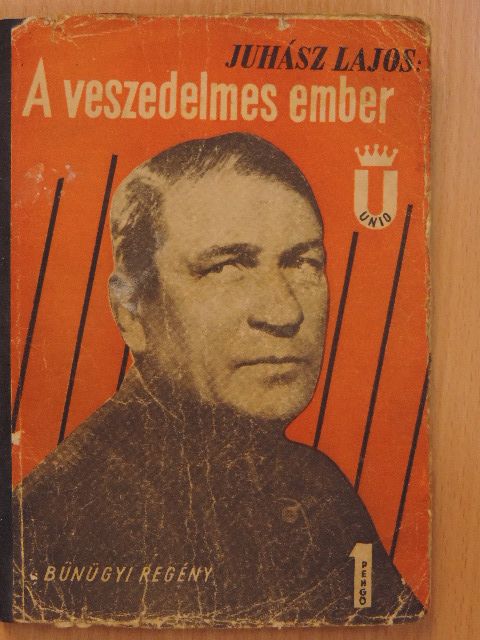 Juhász Lajos - A veszedelmes ember [antikvár]