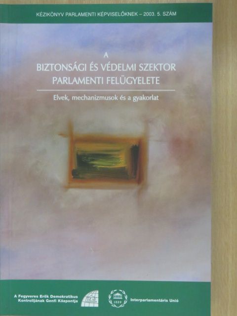 Alekszej Arbatov - Kézikönyv parlamenti képviselőknek 2003/5. [antikvár]