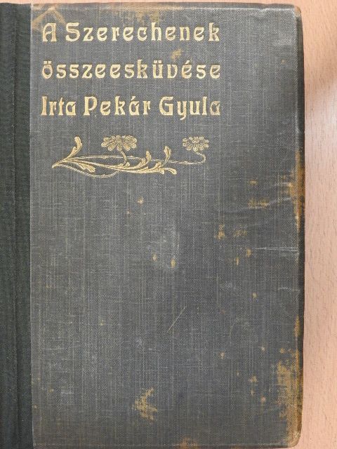 Pekár Gyula - A Szerechenek összeesküvése [antikvár]