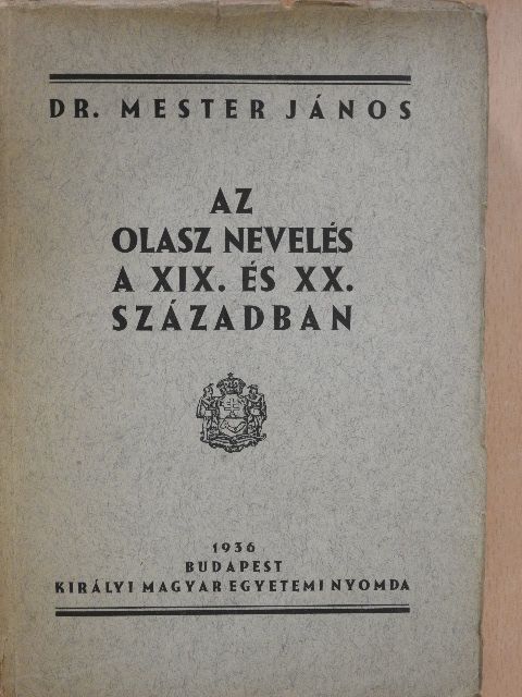 Dr. Mester János - Az olasz nevelés a XIX. és XX. században [antikvár]