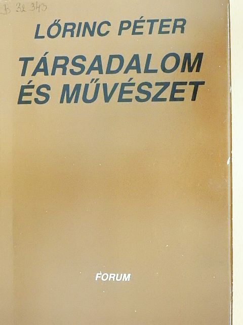 Lőrinc Péter - Társadalom és művészet [antikvár]