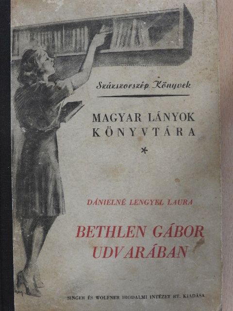 Dánielné Lengyel Laura - Bethlen Gábor udvarában [antikvár]