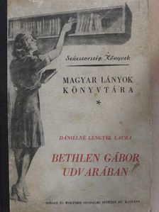 Dánielné Lengyel Laura - Bethlen Gábor udvarában [antikvár]