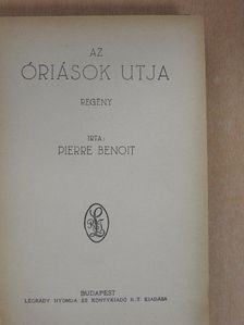 Pierre Benoit - Az óriások utja [antikvár]
