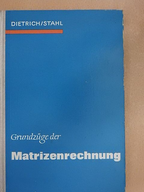 Dipl.-Math. Günter Dietrich - Grundzüge der Matrizenrechnung [antikvár]