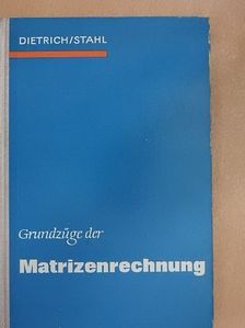 Dipl.-Math. Günter Dietrich - Grundzüge der Matrizenrechnung [antikvár]