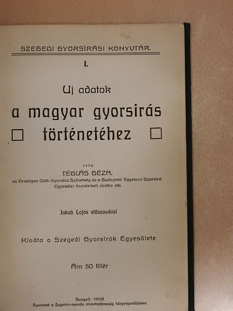 Bokor Adolf - Uj adatok a magyar gyorsirás történetéhez/Szegedi gyorsíró szünidei lapja 1911. julius 10-julius 25./A Szegedi Gyorsíró kereskedelmi melléklapja 1910. szeptember 20 - 1911. junius 20./A kereskedelmi gyorsírásról [antikvár]