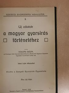 Bokor Adolf - Uj adatok a magyar gyorsirás történetéhez/Szegedi gyorsíró szünidei lapja 1911. julius 10-julius 25./A Szegedi Gyorsíró kereskedelmi melléklapja 1910. szeptember 20 - 1911. junius 20./A kereskedelmi gyorsírásról [antikvár]