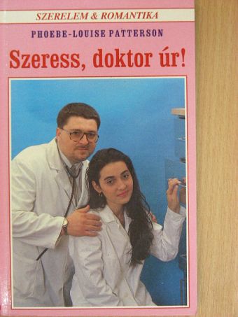 Phoebe-Louise Patterson - Szeress, doktor úr! [antikvár]