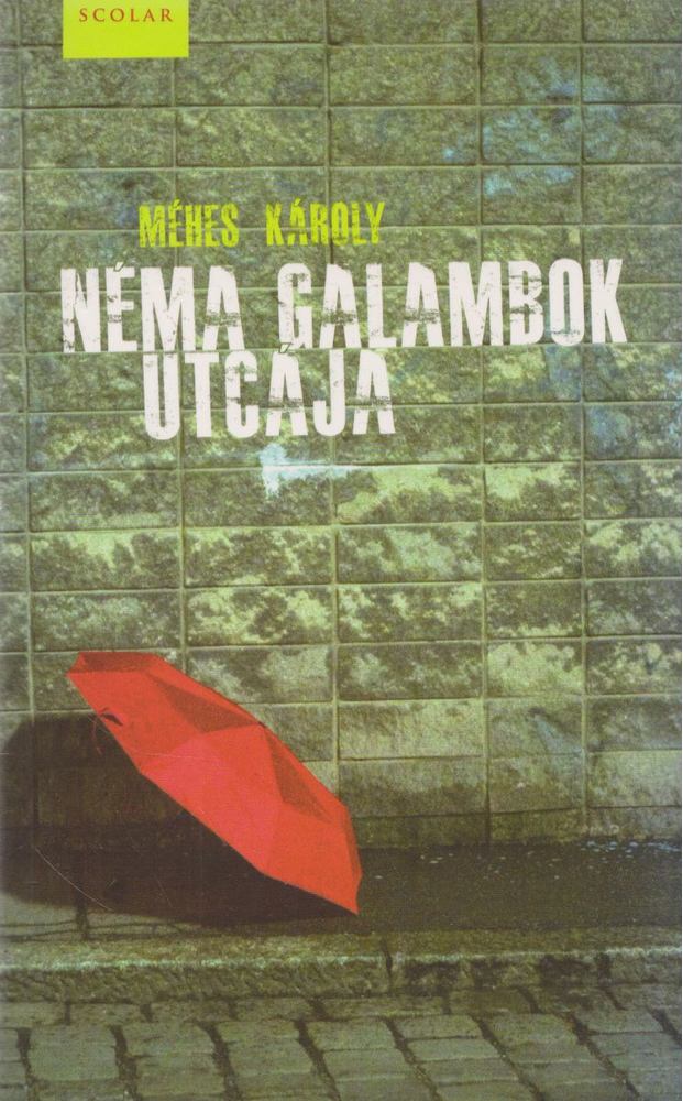 MÉHES KÁROLY - Néma galambok utcája [antikvár]