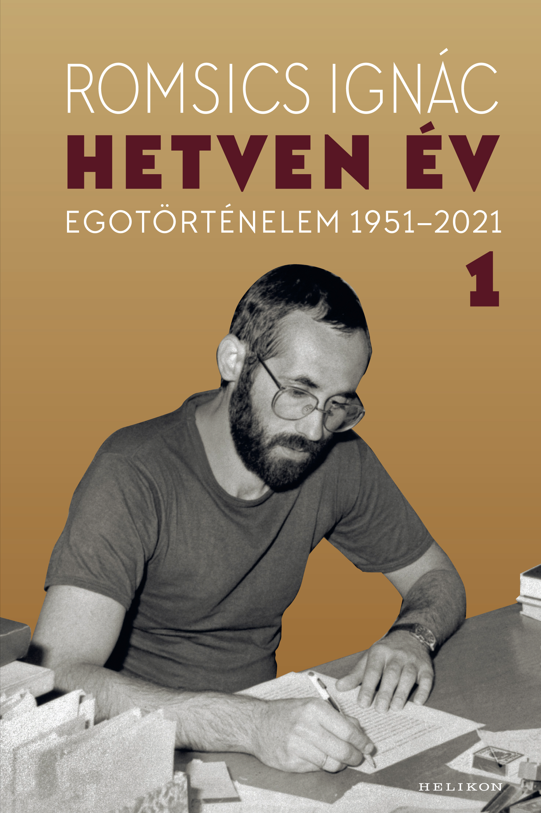 Romsics Ignác - Hetven év - Egotörténelem 1951-2021 - 1. kötet [eKönyv: epub, mobi]