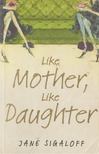 Jane Sigaloff - Like Mother, Like Daughter [antikvár]