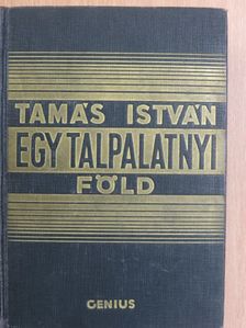 Tamás István - Egy talpalatnyi föld [antikvár]
