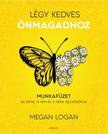 Megan Logan - Légy kedves önmagadhoz