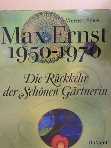 Werner Spies - Max Ernst 1950-1970 [antikvár]