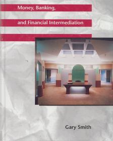 Gary Smith - Money, Banking, and Financial Intermediation [antikvár]