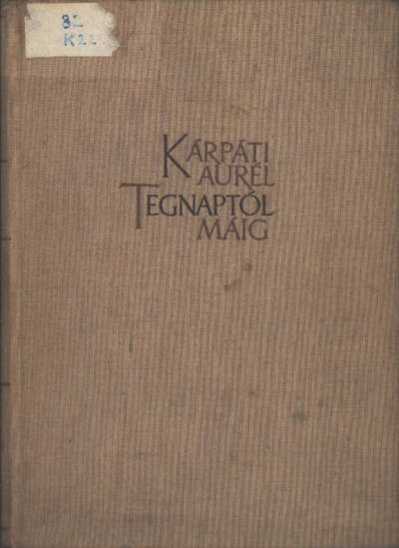 KÁRPÁTI AURÉL - Tegnaptól máig [antikvár]
