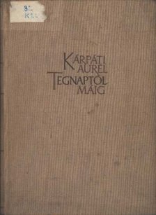 KÁRPÁTI AURÉL - Tegnaptól máig [antikvár]