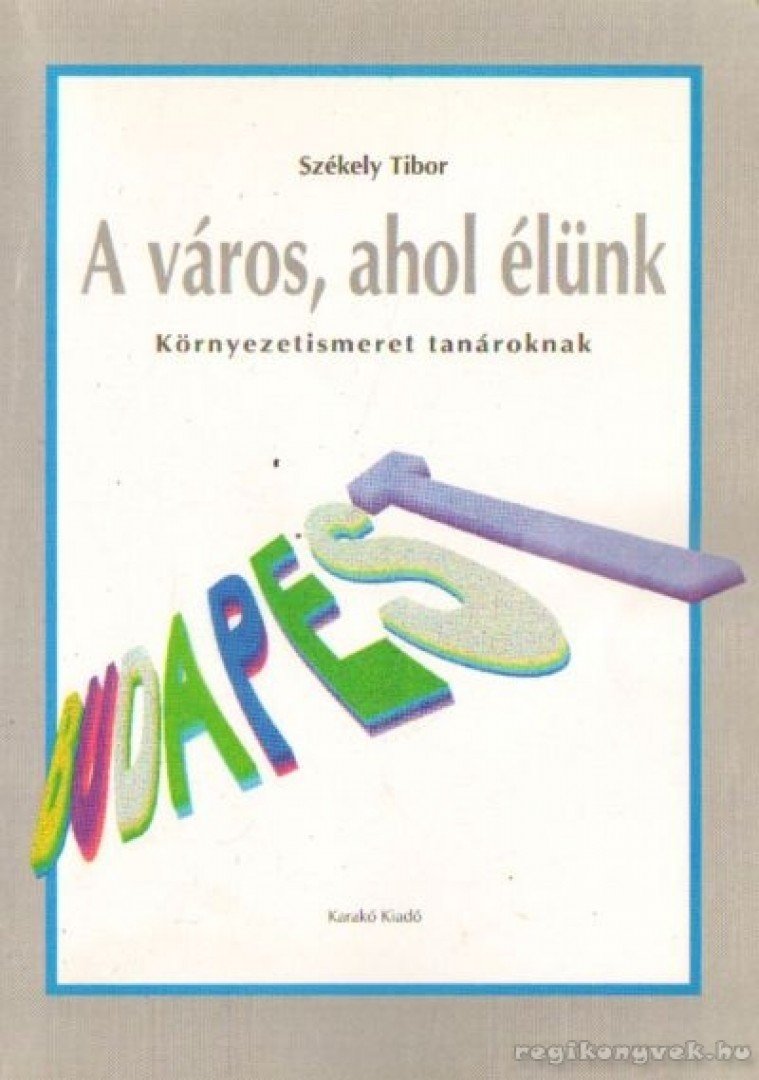 SZÉKELY TIBOR - A város, ahol élünk [antikvár]
