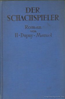 Dupuy-Mazuel, Henry - Der Schachspieler [antikvár]