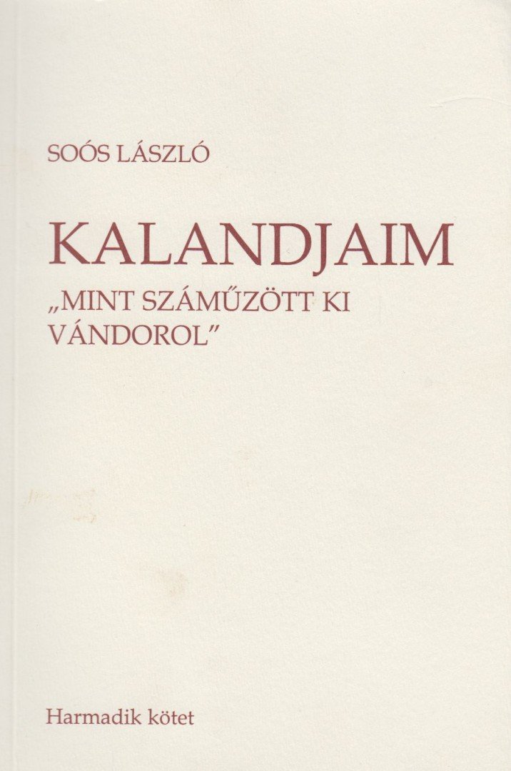 Soós László - Kalandjaim 3. - "Mint száműzött ki vándorol" [antikvár]
