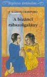 Crawford, F. Marion - A bizánci rabszolgalány [antikvár]