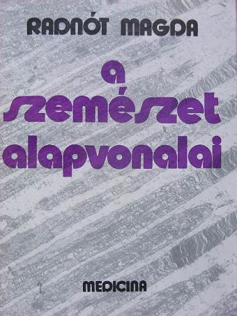 Radnót Magda - A szemészet alapvonalai  [antikvár]