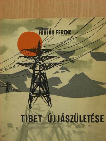 Fábián Ferenc - Tibet újjászületése [antikvár]