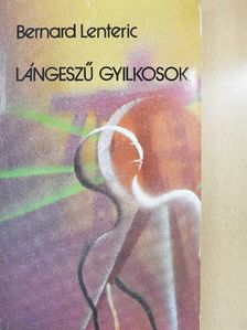 Bernard Lenteric - Lángeszű gyilkosok [antikvár]