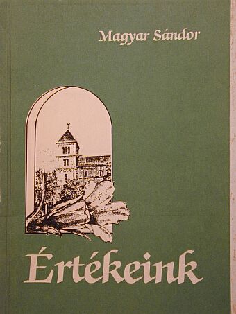 Magyar Sándor - Értékeink [antikvár]