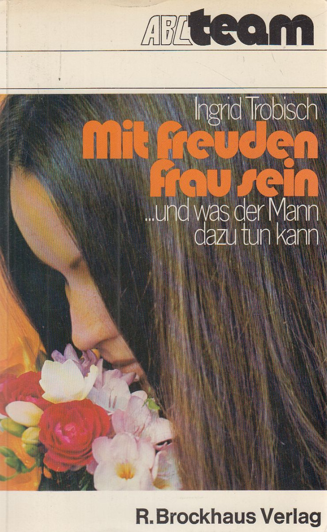 TROBISCH, INGRID - Mit Freuden Frau sein - und was der Mann dazu tun kann [antikvár]