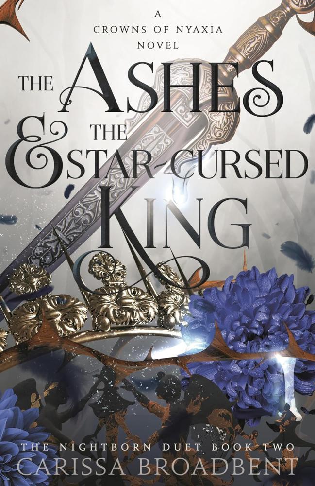 Carissa Broadbent - The Ashes and the Star-Cursed King (Crowns of Nyaxia Series, Book 2)
