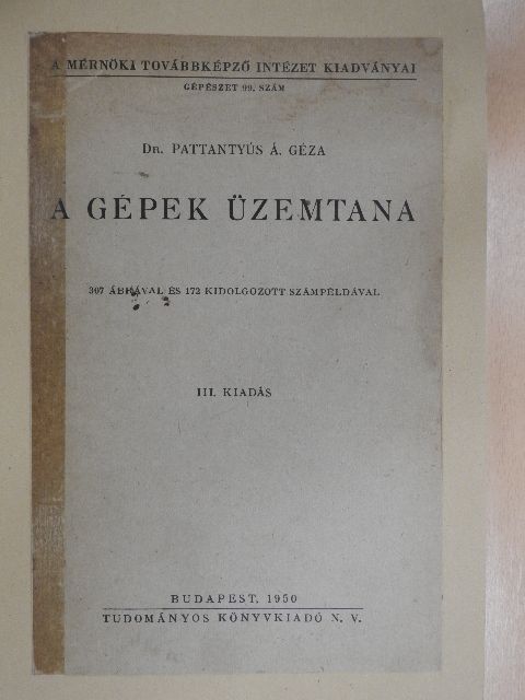 Dr. Pattantyús Á. Géza - A gépek üzemtana [antikvár]
