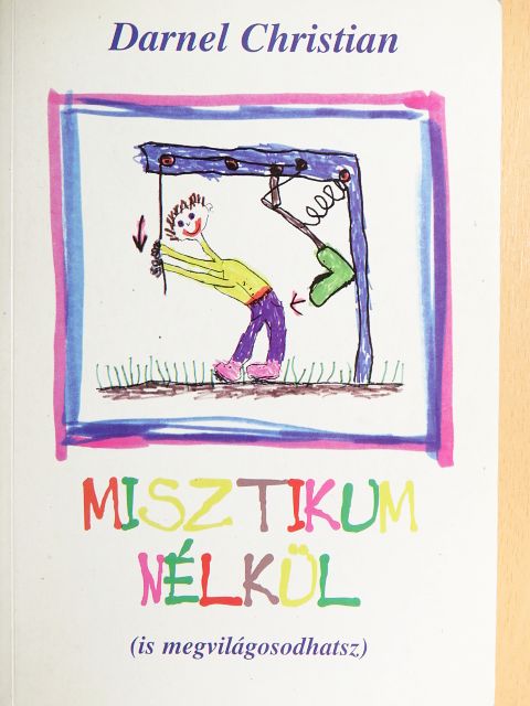 Darnel Christian - Misztikum nélkül (is megvilágosodhatsz) [antikvár]