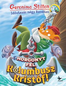 Geronimo Stilton - Horgonyt fel, Kolumbusz Kristóf!
