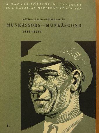 Kővágó László - Munkássors-munkásgond 1919-1944 [antikvár]