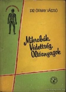 Ormay László - Mikrobák, védettség, oltóanyagok [antikvár]