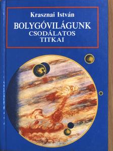 Krasznai István - Bolygóvilágunk csodálatos titkai [antikvár]