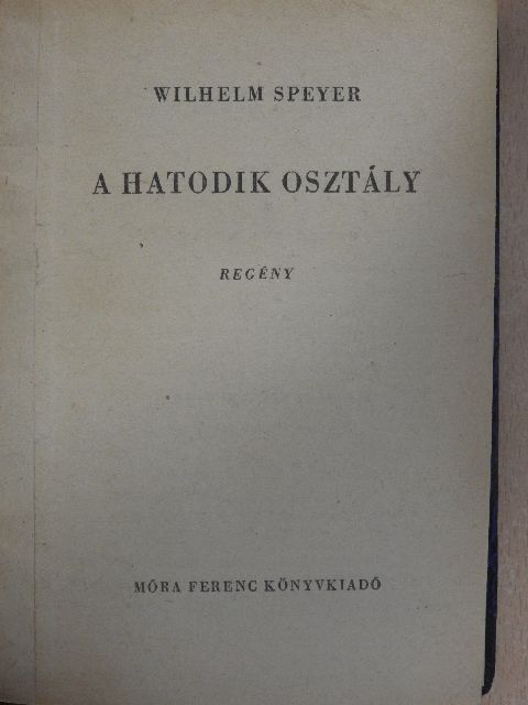 Wilhelm Speyer - A hatodik osztály [antikvár]