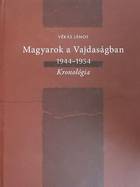 Vékás János - Magyarok a Vajdaságban 1944-1954 [antikvár]