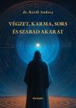 Dr. Kézdi Andrea - Végzet, karma, sors és szabad akarat [eKönyv: epub, mobi]