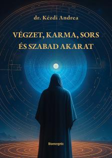 Dr. Kézdi Andrea - Végzet, karma, sors és szabad akarat [eKönyv: epub, mobi]